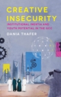 Creative Insecurity : Institutional Inertia and Youth Potential in the GCC - eBook