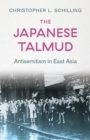 The Japanese Talmud : Antisemitism in East Asia - eBook