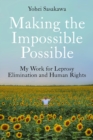 Making the Impossible Possible : My Work for Leprosy Elimination and Human Rights - eBook