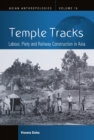 Temple Tracks : Labour, Piety and Railway Construction in Asia - eBook