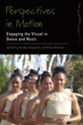 Perspectives in Motion : Engaging the Visual in Dance and Music - Book