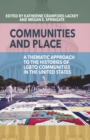 Communities and Place : A Thematic Approach to the Histories of LGBTQ Communities in the United States - Book