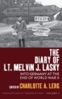 The Diary of Lt. Melvin J. Lasky : Into Germany at the End of World War II - Book