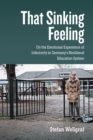 That Sinking Feeling : On the Emotional Experience of Inferiority in Germany's Neoliberal Education System - eBook