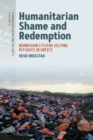 Humanitarian Shame and Redemption : Norwegian Citizens Helping Refugees in Greece - eBook
