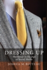Dressing Up : Menswear in the Age of Social Media - eBook