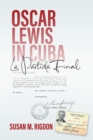 Oscar Lewis in Cuba : La Partida Final - eBook