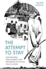 The Attempt to Stay : Dam Building, Displacement, and Resistance in the Nile Valley, Sudan - Book