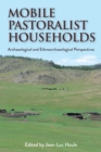 Mobile Pastoralist Households : Archaeological and Ethnoarchaeological Perspectives - Book