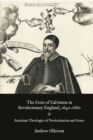 The Crisis of Calvinism in Revolutionary England, 1640-1660 : Arminian Theologies of Predestination and Grace - eBook