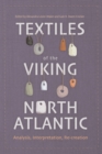 Textiles of the Viking North Atlantic : Analysis, Interpretation, Re-creation - eBook