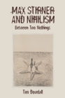 Max Stirner and Nihilism : Between Two Nothings - eBook
