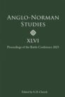 Anglo-Norman Studies XLVI : Proceedings of the Battle Conference 2023 - eBook