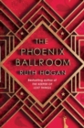 The Phoenix Ballroom : The brand-new emotional and uplifting read from the bestselling author of The Keeper of Lost Things - Book