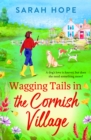 Wagging Tails in the Cornish Village : The start of an uplifting series from Sarah Hope, author of the Cornish Bakery series - eBook