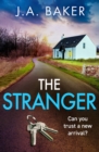 The Stranger : A chilling, addictive psychological thriller from J A Baker - eBook