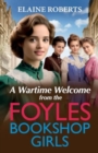 A Wartime Welcome from the Foyles Bookshop Girls : A warmhearted, emotional wartime saga series from Elaine Roberts for 2024 - Book