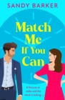 Match Me If You Can : An utterly hilarious, will-they-won't-they? romantic comedy from Sandy Barker - eBook