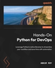 Hands-On Python for DevOps : Leverage Python's native libraries to streamline your workflow and save time with automation - eBook