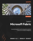 Learn Microsoft Fabric : A practical guide to performing data analytics in the era of artificial intelligence - eBook