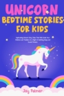 Unicorn Bedtime Stories For Kids : Captivating Unicorn Fairy Tales That Will Guide Your Children and Toddlers to a Night of Soothing Sleep and Sweet Dreams. - eBook