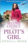 A Second Chance for the Pilot's Girl : The next instalment the heart-wrenching wartime historical saga series from Fenella J Miller for 2024 - Book