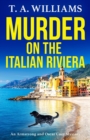 Murder on the Italian Riviera : the BRAND NEW instalment in the bestselling Armstrong and Oscar cozy mystery series from T A Williams for 2024 - eBook
