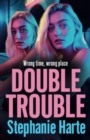 Double Trouble : the first in a BRAND NEW gritty gangland series from Stephanie Harte for 2024 - Book