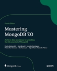 Mastering MongoDB 7.0 : Achieve data excellence by unlocking the full potential of MongoDB - eBook