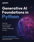 Generative AI Foundations in Python : Discover key techniques and navigate modern challenges in LLMs - eBook