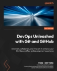 DevOps Unleashed with Git and GitHub : Automate, collaborate, and innovate to enhance your DevOps workflow and development experience - eBook