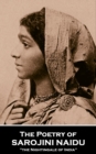 The Poetry of Sarojini Naidu : 'the Nightingale of India'' - eBook