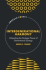 Intergenerational Harmony : Unleashing the Strategic Power of Generational Synergy - eBook