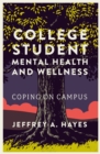 College Student Mental Health and Wellness : Coping on Campus - eBook