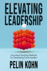Elevating Leadership : Innovative Teaching Methods for Developing Future Leaders - Book