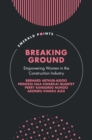 Breaking Ground : Empowering Women in the Construction Industry - eBook