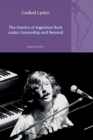 Coded Lyrics: The Poetics of Argentine Rock under Censorship and Beyond - Book