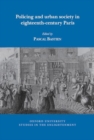 Policing and urban society in eighteenth-century Paris - Book