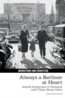 Always a Berliner at Heart : Jewish Emigrants in Dialogue with Their Home Town - Book