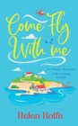 Come Fly With Me : The start of an uplifting romantic series from Helen Rolfe for 2024 - Book