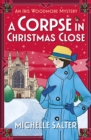 A Corpse in Christmas Close : A BRAND NEW festive historical cozy mystery from Michelle Salter for 2024 - eBook