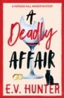 A Deadly Affair : The BRAND NEW instalment in E V Hunter's page-turning cozy mystery series - eBook