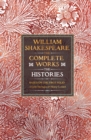 William Shakespeare Complete Works The Histories : Based on the First Folio of John Heminges and Henry Condell - Book