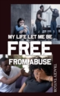 My Life Let Me be Free from Abuse - Book