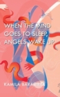 When the Mind Goes to Sleep, Angels Wake Up - Book