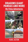 Dragons Giant Pandas and More : My China Adventures - Book