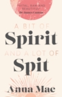 A Bit of Spirit and a Lot of Spit : The Journey of Anna Mae, from Premonition to Bereavement. Domestic Violence, to Freedom. - eBook