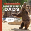 If Animals Could Talk : Embarrassing Dads - Book