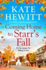 Coming Home to Starr's Fall : The start of a BRAND NEW romantic series from MILLION COPY BESTSELLER Kate Hewitt for 2024 - Perfect for fans of Gilmore Girls! - eBook