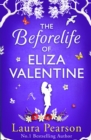 The Beforelife of Eliza Valentine : BRAND NEW from the author of NUMBER ONE BESTSELLER The Last List of Mabel Beaumont, Laura Pearson for 2024 - eBook